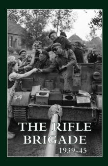 The Rifle Brigade 1939-45 : Volumes 1 & 2