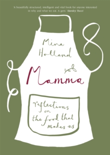 Mamma : Reflections on the Food that Makes Us, Hardback Book Mamma : Reflections on the Food that Makes Us, Hardback Book