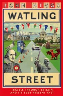 Watling Street : Travels Through Britain and Its Ever-Present Past, Hardback Book Watling Street : Travels Through Britain and Its Ever-Present Past, Hardback Book