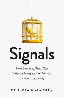 Signals : How Everyday Signs Can Help Us Navigate the World's Turbulent Economy, Hardback Book Signals : How Everyday Signs Can Help Us Navigate the World's Turbulent Economy, Hardback Book