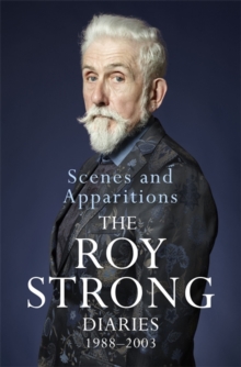 Scenes and Apparitions : The Roy Strong Diaries 1988-2003, Hardback Book Scenes and Apparitions : The Roy Strong Diaries 1988-2003, Hardback Book