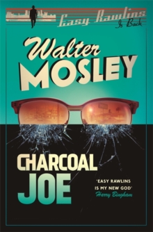 Charcoal Joe: The Latest Easy Rawlins Mystery : Easy Rawlins 14, Hardback Book Charcoal Joe: The Latest Easy Rawlins Mystery : Easy Rawlins 14, Hardback Book