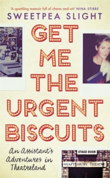 Get Me the Urgent Biscuits : An Assistant's Adventures in Theatreland, Hardback Book Get Me the Urgent Biscuits : An Assistant's Adventures in Theatreland, Hardback Book