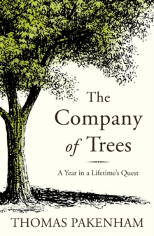 The Company of Trees : A Year in a Lifetime's Quest