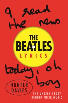 The Beatles Lyrics : The Unseen Story Behind Their Music