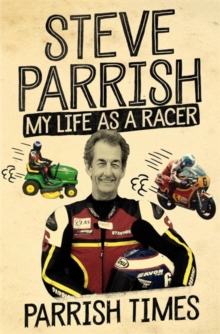 Parrish Times : My Life as a Racer, Hardback Book Parrish Times : My Life as a Racer, Hardback Book
