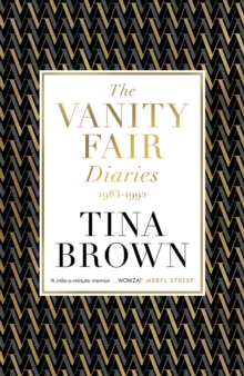 The Vanity Fair Diaries: 1983 1992 : From the author of the Sunday Times bestseller THE PALACE PAPERS