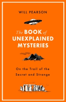 The Book of Unexplained Mysteries : On the Trail of the Secret and the Strange, Hardback Book The Book of Unexplained Mysteries : On the Trail of the Secret and the Strange, Hardback Book