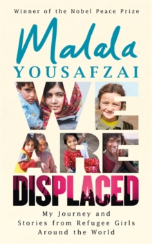 We Are Displaced : My Journey and Stories from Refugee Girls Around the World, Hardback Book We Are Displaced : My Journey and Stories from Refugee Girls Around the World, Hardback Book