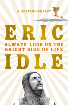 Always Look on the Bright Side of Life : A Sortabiography, Hardback Book Always Look on the Bright Side of Life : A Sortabiography, Hardback Book