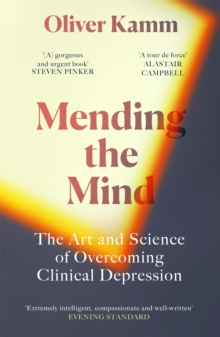 Mending the Mind : The Art and Science of Overcoming Clinical Depression