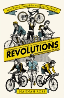 Revolutions : How Women Changed the World on Two Wheels