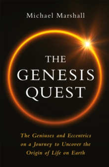 The Genesis Quest : The Geniuses and Eccentrics on a Journey to Uncover the Origin of Life on Earth, Hardback Book The Genesis Quest : The Geniuses and Eccentrics on a Journey to Uncover the Origin of Life on Earth, Hardback Book