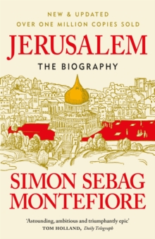 Jerusalem : The Biography  A History of the Middle East