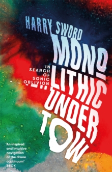 Monolithic Undertow : In Search of Sonic Oblivion