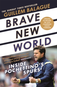 Brave New World : Inside Pochettino's Spurs