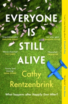 Everyone Is Still Alive : The funny and moving fiction debut from the Sunday Times bestselling author of The Last Act of Love