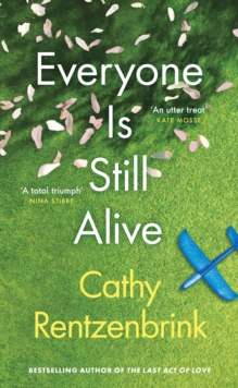 Everyone Is Still Alive : The funny and moving fiction debut from the Sunday Times bestselling author of The Last Act of Love