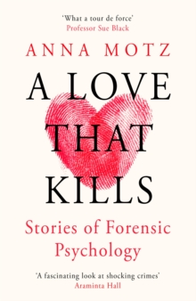 A Love That Kills : Stories of Forensic Psychology