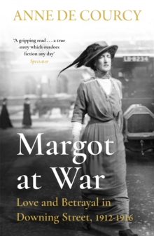 Margot at War : Love and Betrayal in Downing Street, 1912-1916