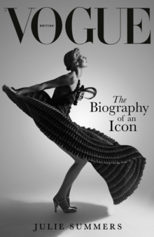 British Vogue : The Biography of an Icon