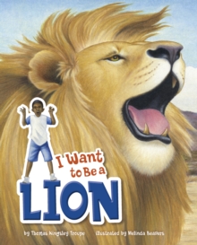 I Want to Be a Lion, Paperback / softback Book I Want to Be a Lion, Paperback / softback Book