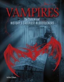 Vampires : The Truth Behind History's Creepiest Bloodsuckers, Paperback / softback Book Vampires : The Truth Behind History's Creepiest Bloodsuckers, Paperback / softback Book