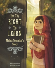 For the Right to Learn : Malala Yousafzai's Story, Paperback / softback Book For the Right to Learn : Malala Yousafzai's Story, Paperback / softback Book
