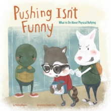 Pushing isn't Funny : What to Do About Physical Bullying, Hardback Book Pushing isn't Funny : What to Do About Physical Bullying, Hardback Book