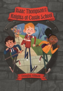 Isaac Thompson and the Knights of Castle School, Paperback Book Isaac Thompson and the Knights of Castle School, Paperback Book