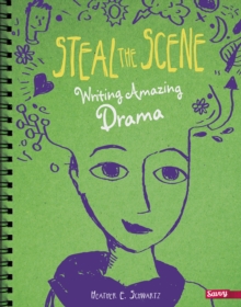 Steal the Scene : Writing Amazing Drama