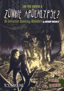 Can You Survive a Zombie Apocalypse? : An Interactive Doomsday Adventure, Paperback / softback Book Can You Survive a Zombie Apocalypse? : An Interactive Doomsday Adventure, Paperback / softback Book