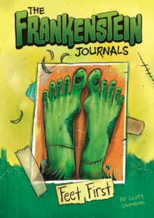 The Frankenstein Journals: Feet First