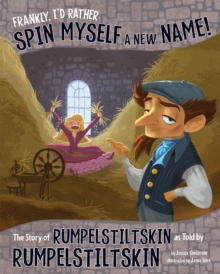 Frankly, I'd Rather Spin Myself a New Name! : The Story of Rumpelstiltskin as Told by Rumpelstiltskin, Paperback Book Frankly, I'd Rather Spin Myself a New Name! : The Story of Rumpelstiltskin as Told by Rumpelstiltskin, Paperback Book