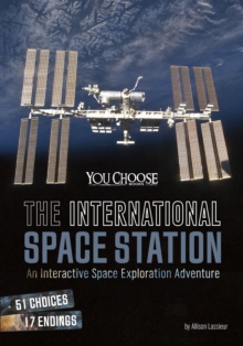 The International Space Station : An Interactive Space Exploration Adventure, Paperback / softback Book The International Space Station : An Interactive Space Exploration Adventure, Paperback / softback Book