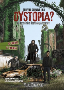 Can You Survive in a Dystopia? : An Interactive Doomsday Adventure, Paperback / softback Book Can You Survive in a Dystopia? : An Interactive Doomsday Adventure, Paperback / softback Book