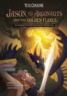 Jason, the Argonauts, and the Golden Fleece : An Interactive Mythological Adventure, Paperback / softback Book Jason, the Argonauts, and the Golden Fleece : An Interactive Mythological Adventure, Paperback / softback Book