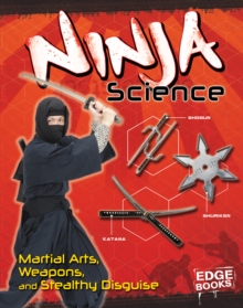 Ninja Science : Camouflage, Weapons and Stealthy Attacks