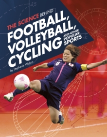 The Science Behind Football, Volleyball, Cycling and Other Popular Sports