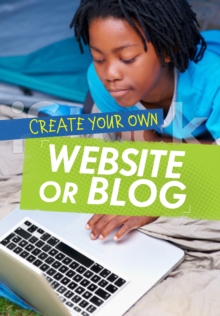 Create Your Own Website or Blog, Hardback Book Create Your Own Website or Blog, Hardback Book