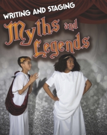 Writing and Staging Myths and Legends, Hardback Book Writing and Staging Myths and Legends, Hardback Book