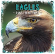 Eagles : Built for the Hunt, Hardback Book Eagles : Built for the Hunt, Hardback Book