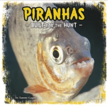 Piranhas : Built for the Hunt