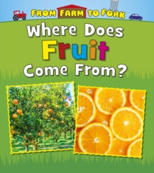 Where Does Fruit Come From?, Paperback / softback Book Where Does Fruit Come From?, Paperback / softback Book