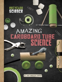 Amazing Cardboard Tube Science, Hardback Book Amazing Cardboard Tube Science, Hardback Book
