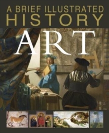 A Brief Illustrated History of Art, Paperback / softback Book A Brief Illustrated History of Art, Paperback / softback Book