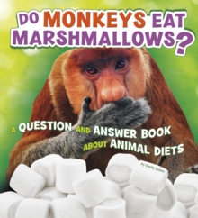 Do Monkeys Eat Marshmallows? : A Question and Answer Book About Animal Diets, Paperback Book Do Monkeys Eat Marshmallows? : A Question and Answer Book About Animal Diets, Paperback Book