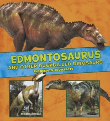 Edmontosaurus and Other Duck-Billed Dinosaurs : The Need-to-Know Facts, Paperback Book Edmontosaurus and Other Duck-Billed Dinosaurs : The Need-to-Know Facts, Paperback Book