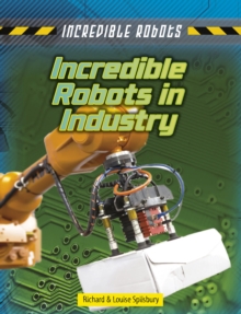 Incredible Robots in Industry, Hardback Book Incredible Robots in Industry, Hardback Book