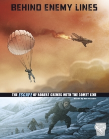 Behind Enemy Lines : The Escape of Robert Grimes with the Comet Line, Paperback / softback Book Behind Enemy Lines : The Escape of Robert Grimes with the Comet Line, Paperback / softback Book